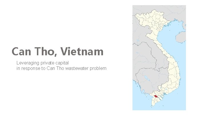 Can Tho, Vietnam Leveraging private capital in response to Can Tho wastewater problem 
