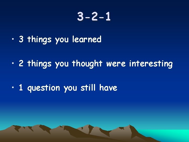 3 -2 -1 • 3 things you learned • 2 things you thought were