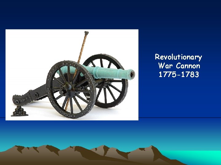 Revolutionary War Cannon 1775 -1783 