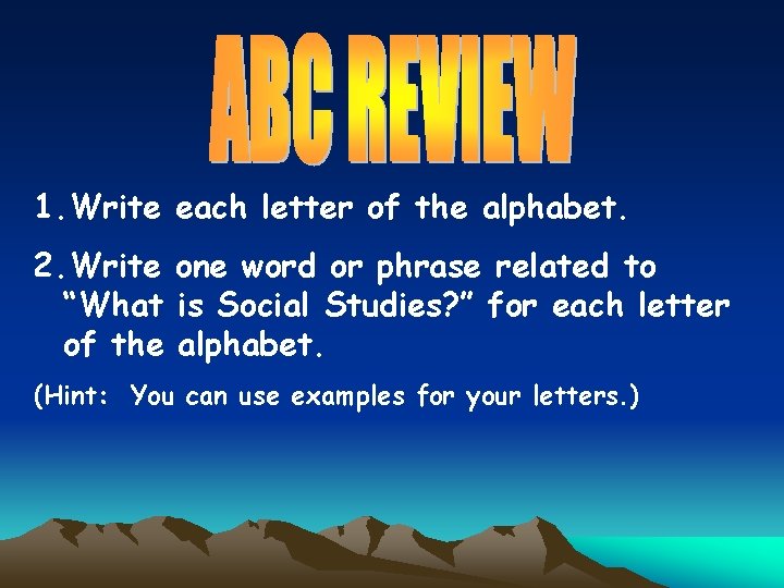 1. Write each letter of the alphabet. 2. Write one word or phrase related