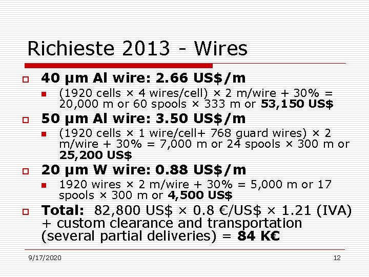 Richieste 2013 - Wires o 40 μm Al wire: 2. 66 US$/m n o