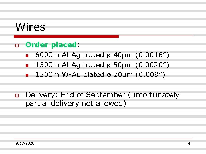 Wires o o Order placed: n 6000 m Al-Ag plated n 1500 m W-Au