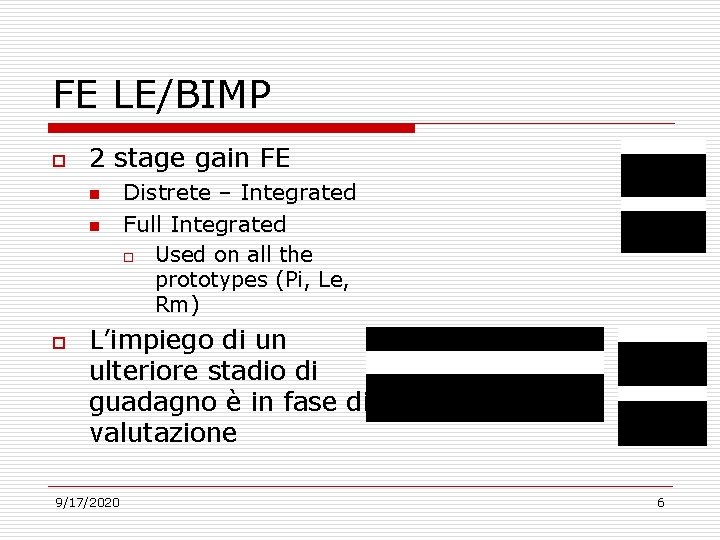 FE LE/BIMP o 2 stage gain FE n n o Distrete – Integrated Full