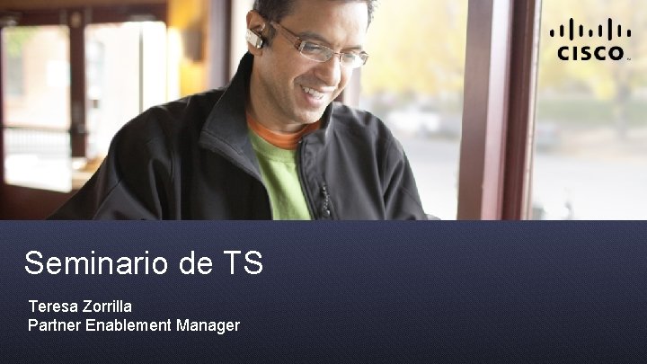 Seminario de TS Teresa Zorrilla Partner Enablement Manager 