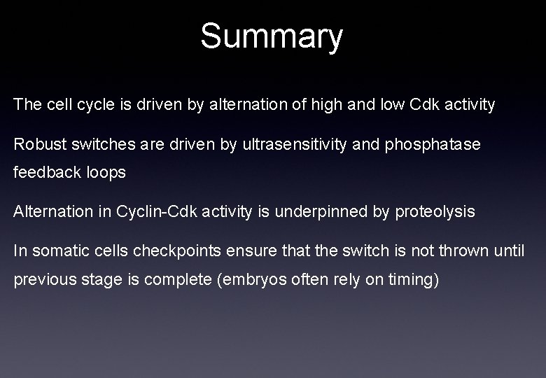 Summary The cell cycle is driven by alternation of high and low Cdk activity