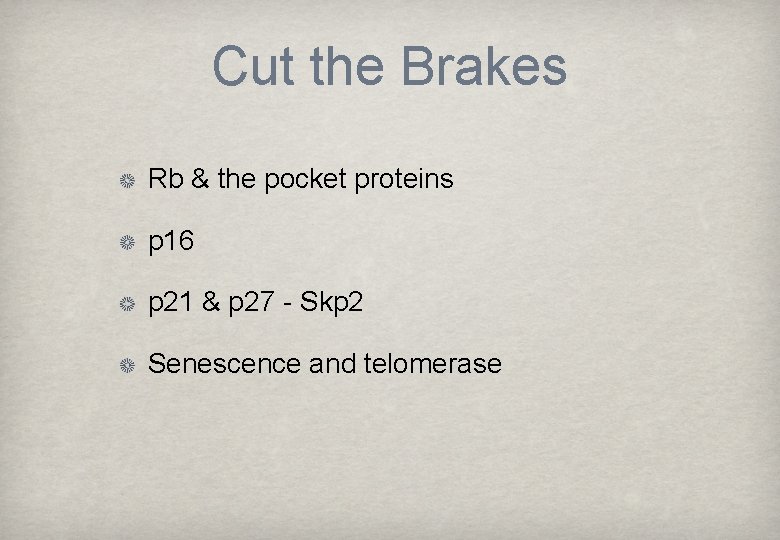 Cut the Brakes Rb & the pocket proteins p 16 p 21 & p