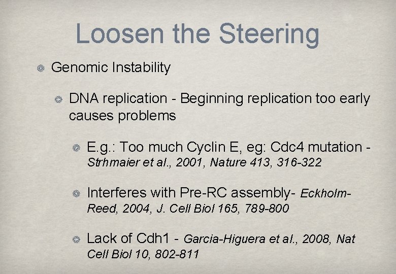 Loosen the Steering Genomic Instability DNA replication - Beginning replication too early causes problems