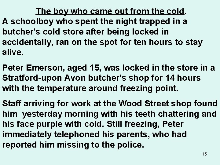 The boy who came out from the cold. A schoolboy who spent the night