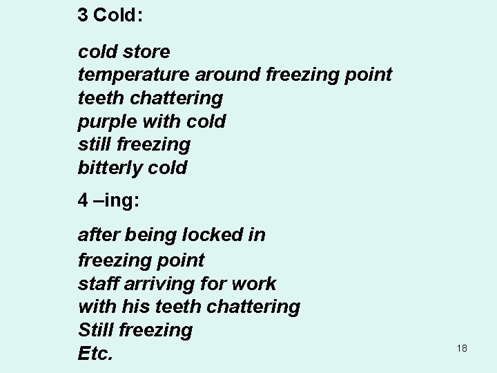 3 Cold: cold store temperature around freezing point teeth chattering purple with cold still