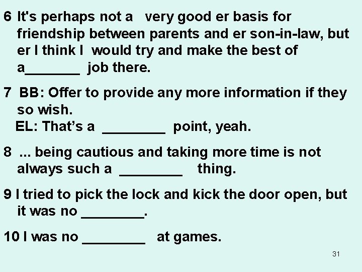 6 It's perhaps not a very good er basis for friendship between parents and