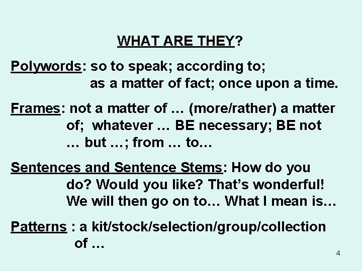 WHAT ARE THEY? Polywords: so to speak; according to; as a matter of fact;