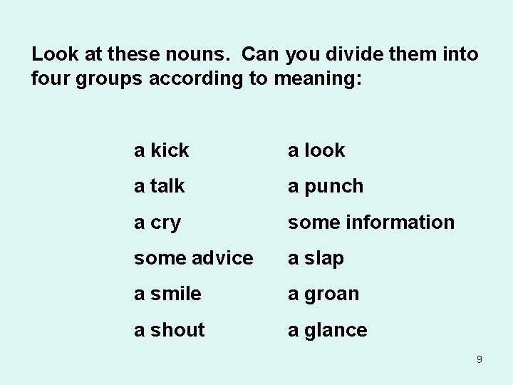 Look at these nouns. Can you divide them into four groups according to meaning: