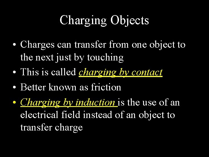 Charging Objects • Charges can transfer from one object to the next just by