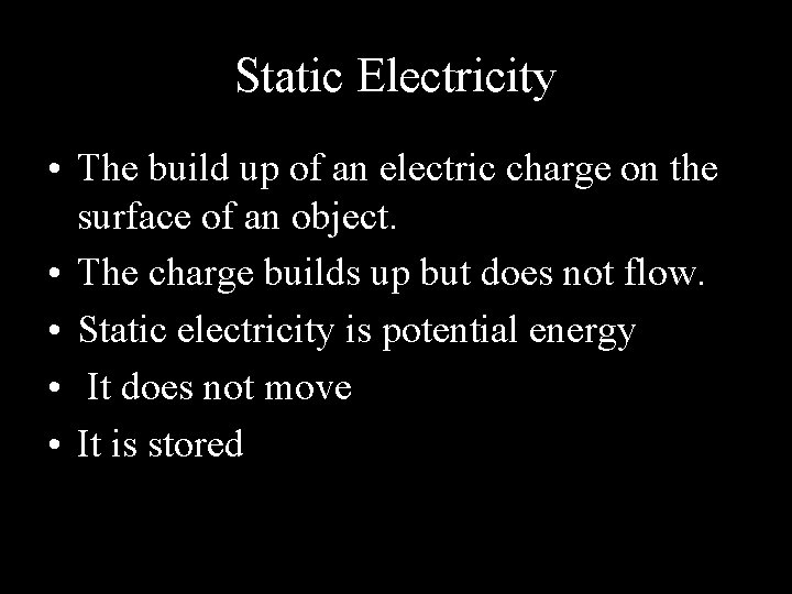 Static Electricity • The build up of an electric charge on the surface of