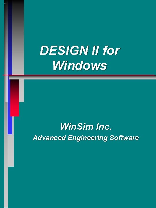 DESIGN II for Windows Win. Sim Inc. Advanced Engineering Software DESIGN II for Windows Win. Sim Inc. Advanced Engineering Software