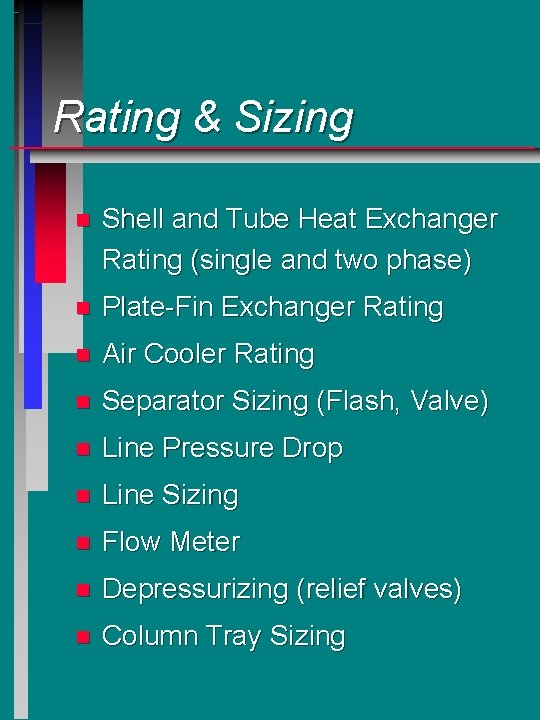 Rating & Sizing n Shell and Tube Heat Exchanger Rating (single and two phase) Rating & Sizing n Shell and Tube Heat Exchanger Rating (single and two phase)