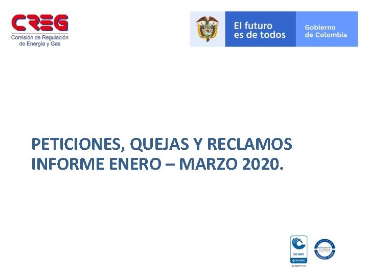 PETICIONES, QUEJAS Y RECLAMOS INFORME ENERO – MARZO 2020. 