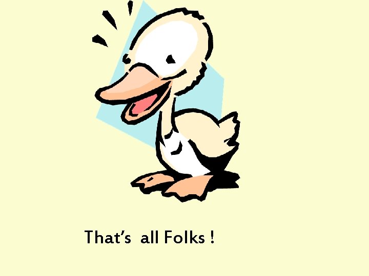 That’s all Folks ! 