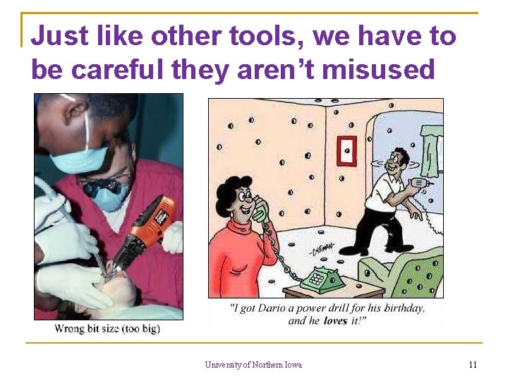 Just like other tools, we have to be careful they aren’t misused University of Just like other tools, we have to be careful they aren’t misused University of