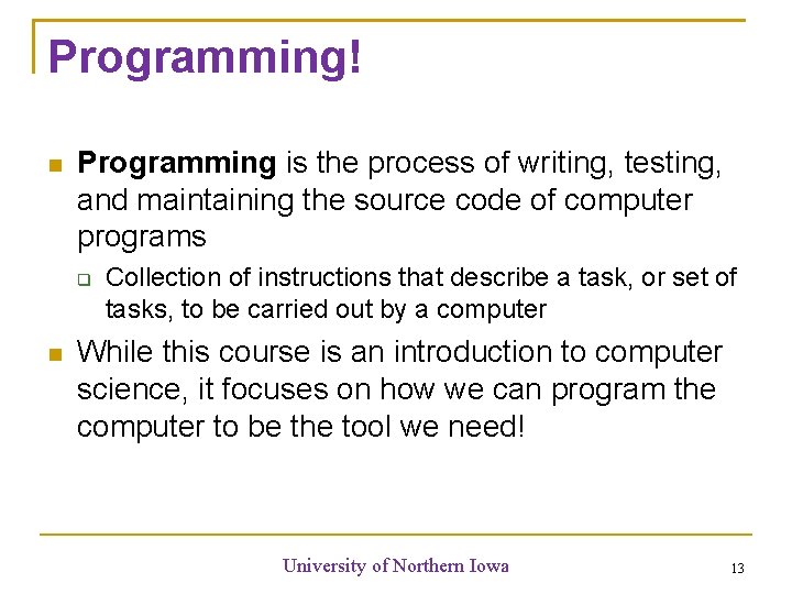 Programming! Programming is the process of writing, testing, and maintaining the source code of Programming! Programming is the process of writing, testing, and maintaining the source code of