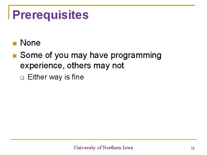 Prerequisites None Some of you may have programming experience, others may not Either way Prerequisites None Some of you may have programming experience, others may not Either way