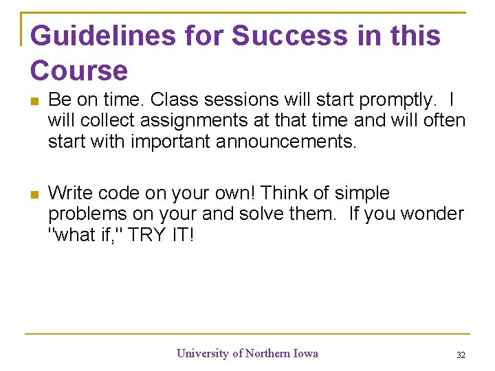 Guidelines for Success in this Course Be on time. Class sessions will start promptly. Guidelines for Success in this Course Be on time. Class sessions will start promptly.