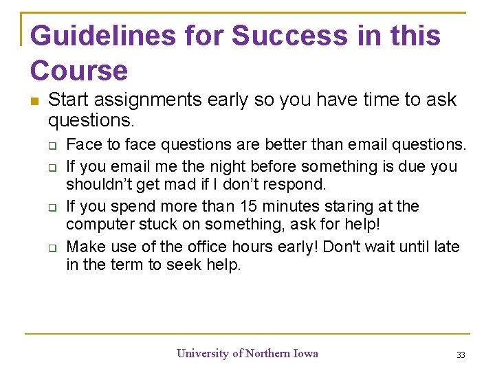 Guidelines for Success in this Course Start assignments early so you have time to Guidelines for Success in this Course Start assignments early so you have time to