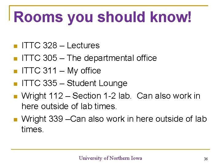 Rooms you should know! ITTC 328 – Lectures ITTC 305 – The departmental office Rooms you should know! ITTC 328 – Lectures ITTC 305 – The departmental office
