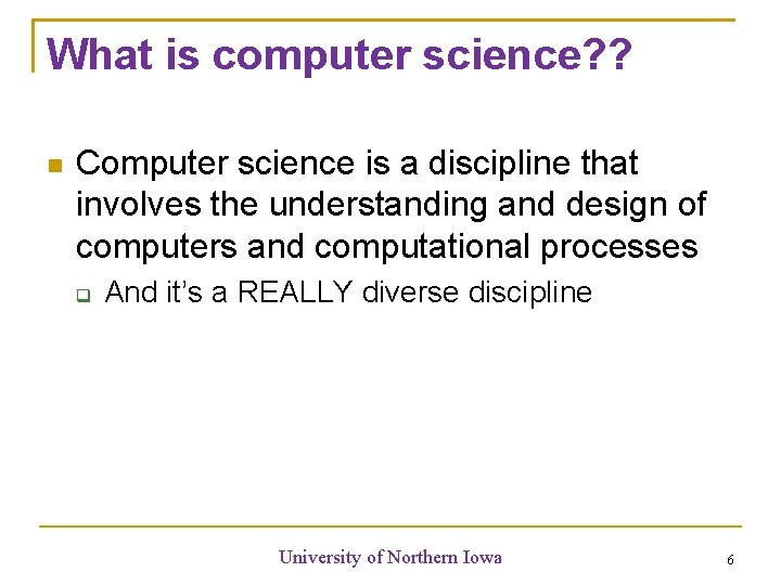 What is computer science? ? Computer science is a discipline that involves the understanding What is computer science? ? Computer science is a discipline that involves the understanding
