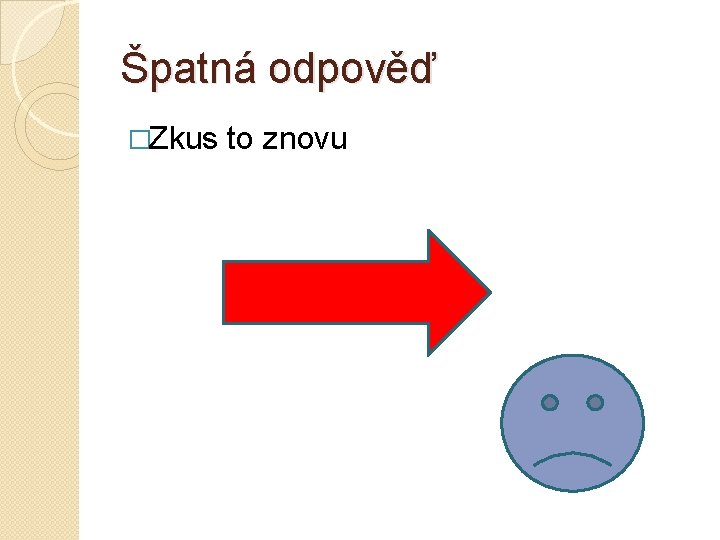 Špatná odpověď �Zkus to znovu 