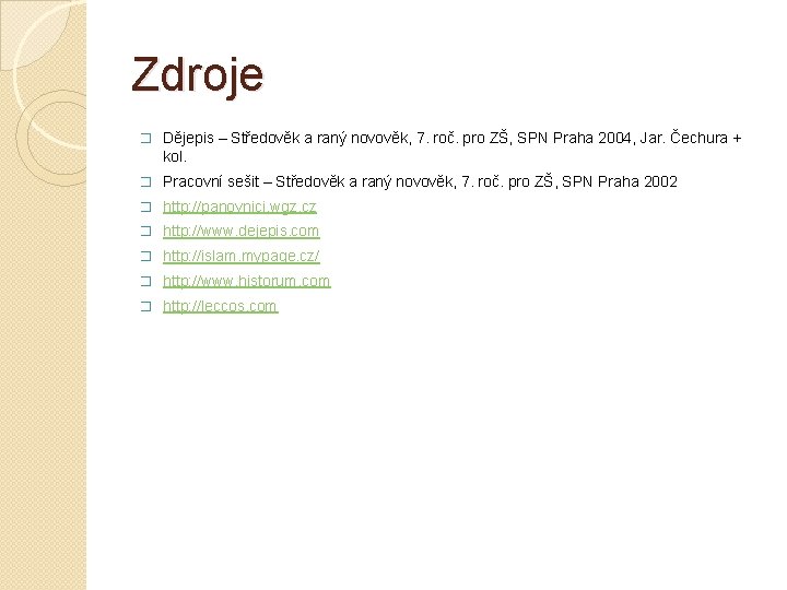Zdroje � Dějepis – Středověk a raný novověk, 7. roč. pro ZŠ, SPN Praha