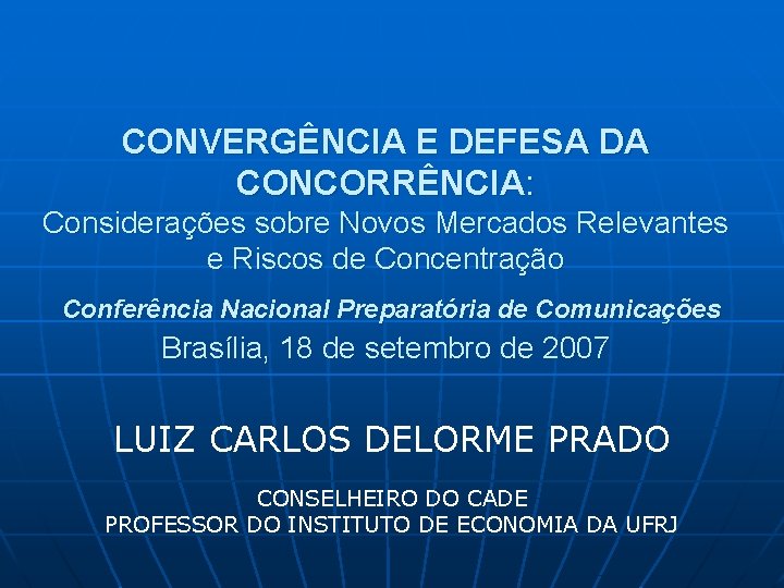 CONVERGÊNCIA E DEFESA DA CONCORRÊNCIA: Considerações sobre Novos Mercados Relevantes e Riscos de Concentração