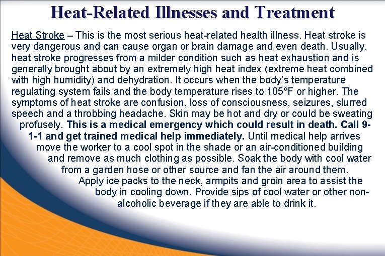 Heat-Related Illnesses and Treatment Heat Stroke – This is the most serious heat-related health