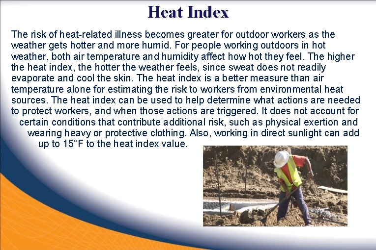 Heat Index The risk of heat-related illness becomes greater for outdoor workers as the