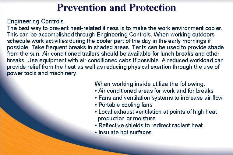 Prevention and Protection Engineering Controls The best way to prevent heat-related illness is to