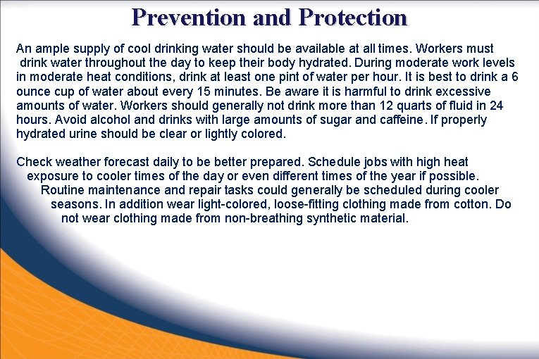 Prevention and Protection An ample supply of cool drinking water should be available at