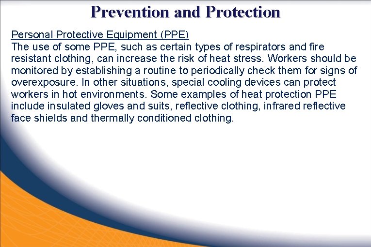 Prevention and Protection Personal Protective Equipment (PPE) The use of some PPE, such as