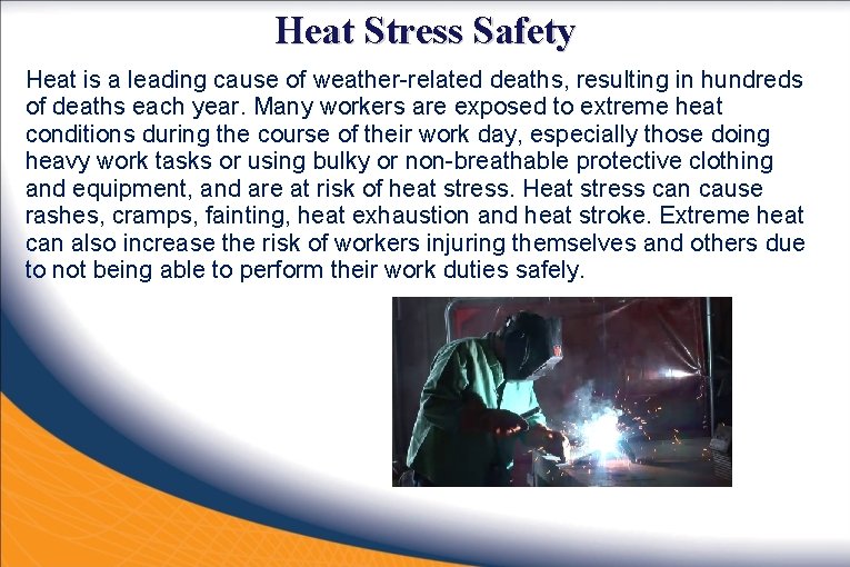 Heat Stress Safety Heat is a leading cause of weather-related deaths, resulting in hundreds