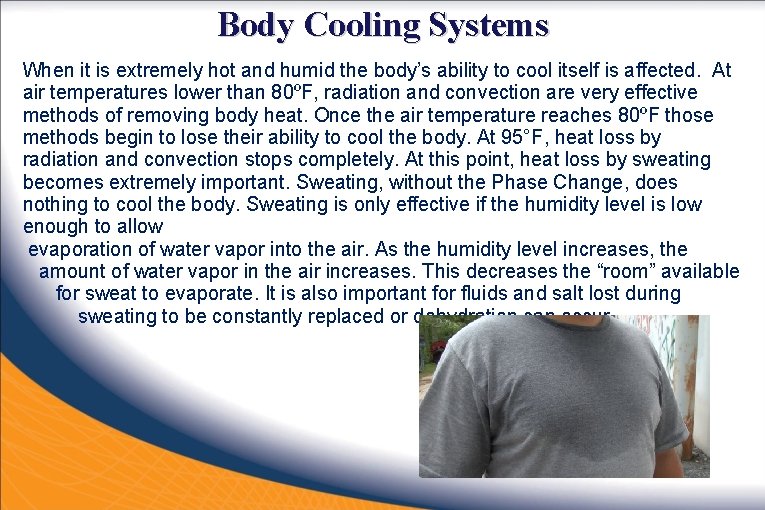 Body Cooling Systems When it is extremely hot and humid the body’s ability to