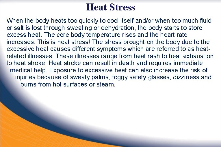 Heat Stress When the body heats too quickly to cool itself and/or when too