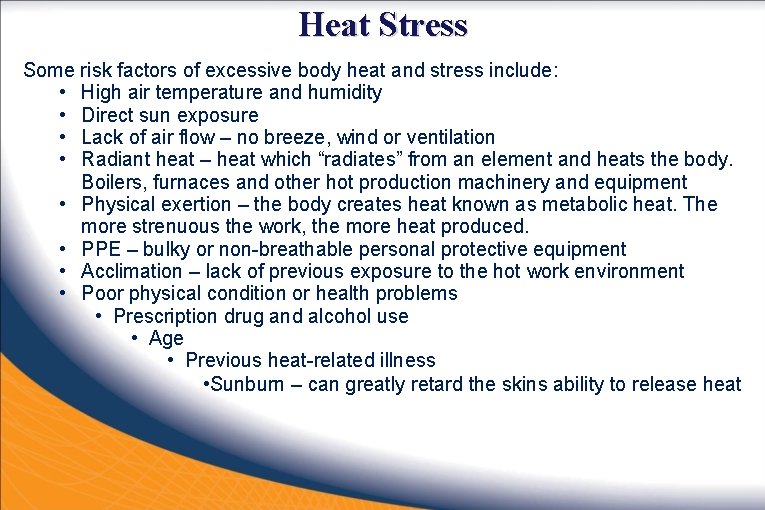 Heat Stress Some risk factors of excessive body heat and stress include: • High