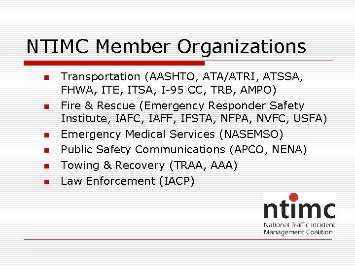 NTIMC Member Organizations n n n Transportation (AASHTO, ATA/ATRI, ATSSA, FHWA, ITE, ITSA, I-95