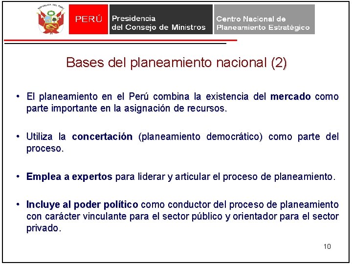 Bases del planeamiento nacional (2) • El planeamiento en el Perú combina la existencia Bases del planeamiento nacional (2) • El planeamiento en el Perú combina la existencia