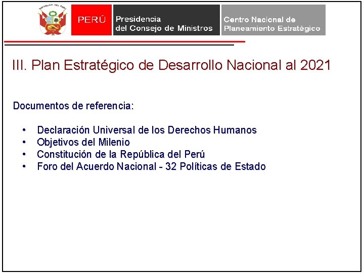 III. Plan Estratégico de Desarrollo Nacional al 2021 Documentos de referencia: • • Declaración III. Plan Estratégico de Desarrollo Nacional al 2021 Documentos de referencia: • • Declaración
