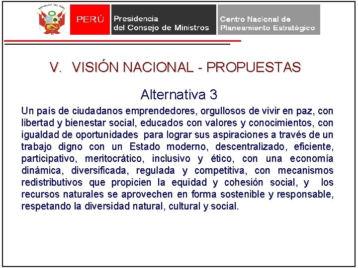 V. VISIÓN NACIONAL - PROPUESTAS Alternativa 3 Un país de ciudadanos emprendedores, orgullosos de V. VISIÓN NACIONAL - PROPUESTAS Alternativa 3 Un país de ciudadanos emprendedores, orgullosos de