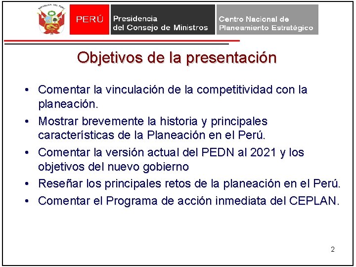 Objetivos de la presentación • Comentar la vinculación de la competitividad con la planeación. Objetivos de la presentación • Comentar la vinculación de la competitividad con la planeación.