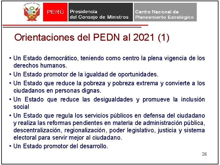 Orientaciones del PEDN al 2021 (1) • Un Estado democrático, teniendo como centro la Orientaciones del PEDN al 2021 (1) • Un Estado democrático, teniendo como centro la