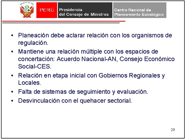 • Planeación debe aclarar relación con los organismos de regulación. • Mantiene una • Planeación debe aclarar relación con los organismos de regulación. • Mantiene una