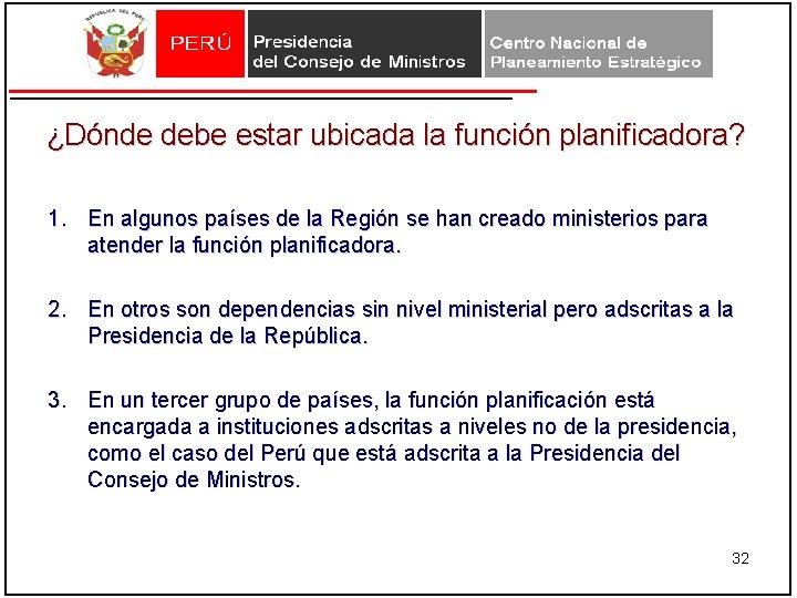 ¿Dónde debe estar ubicada la función planificadora? 1. En algunos países de la Región ¿Dónde debe estar ubicada la función planificadora? 1. En algunos países de la Región