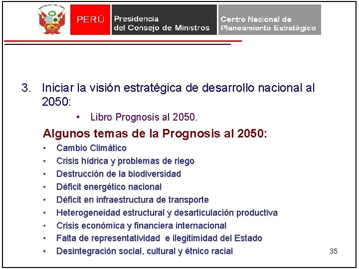 3. Iniciar la visión estratégica de desarrollo nacional al 2050: • Libro Prognosis al 3. Iniciar la visión estratégica de desarrollo nacional al 2050: • Libro Prognosis al